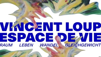 Ausstellung ESPACE DE VIE von Vincent Loup